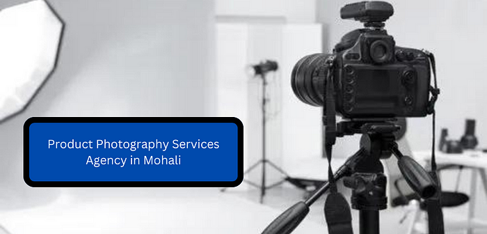 Product Photography Services Agency in Mohali