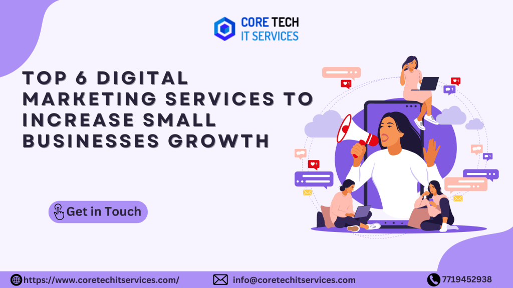 Top 6 Digital Marketing Services To Increase Small Businesses&nbsp;Growth